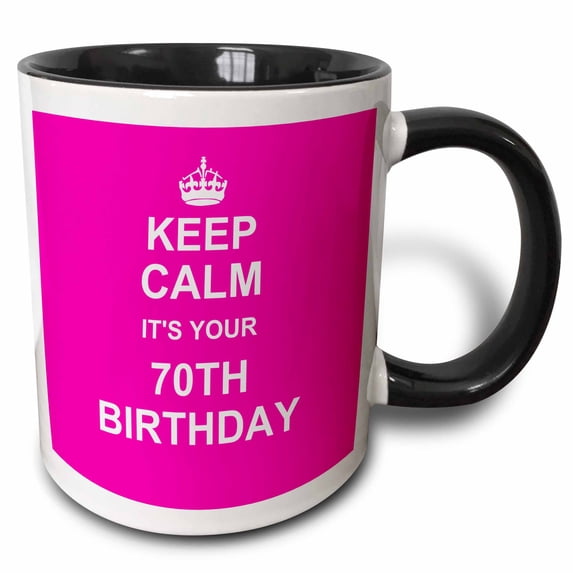 3drose, Keep Calm Its Your 70th Birthday Hot Pink Girly Girls Stay Calm and Carry on About Turning 70 Humor, 11oz Two-tone Black Mug