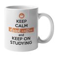 thumbnail image 1 of Keep Calm, Keep on Studying Coffee & Tea Mug for College Student (11oz), 1 of 3