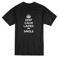 thumbnail image 1 of Keep Calm Ladies I'm Single Quote Men Black T-Shirt, Male XX-Large, 1 of 2