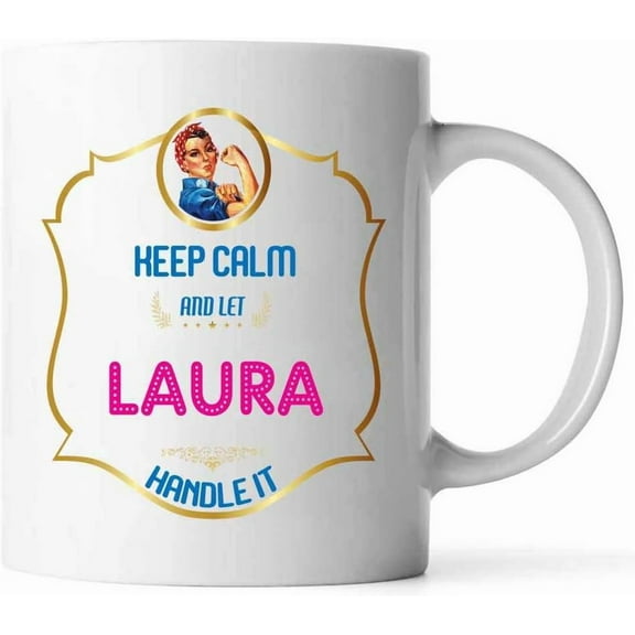 Keep Calm And Let Laura Handle It, Laura Mug - Funny Mug, Inspirational Tea Cup, Coffee Mug, Personal Name Mug For Friend Girlfriend Wife Coworkers Birthday Xmas - TMUG8 (White, 11 OZ)