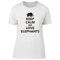 thumbnail image 1 of Keep Calm Love Elephants Slogan T-Shirt Women -Image by Shutterstock, Female Large, 1 of 2