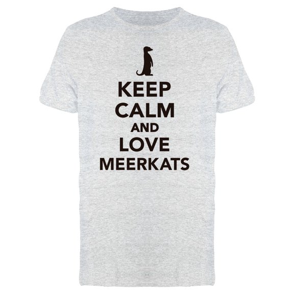 Keep Calm Love Meerkats Graphic Tee Men's -Image by Shutterstock