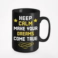 thumbnail image 1 of Keep Calm Make Your Dreams Come True, Black 15oz Ceramic Mug, 1 of 5
