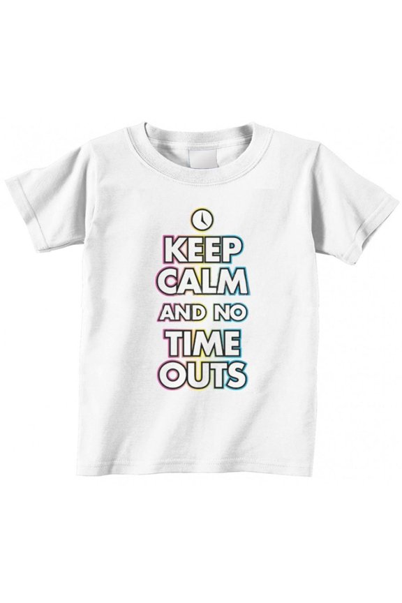 Keep Calm No Time Outs Toddler T Shirt