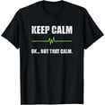 thumbnail image 1 of Keep Calm Ok. Not That CalmParamedic T-Shirt, 1 of 4