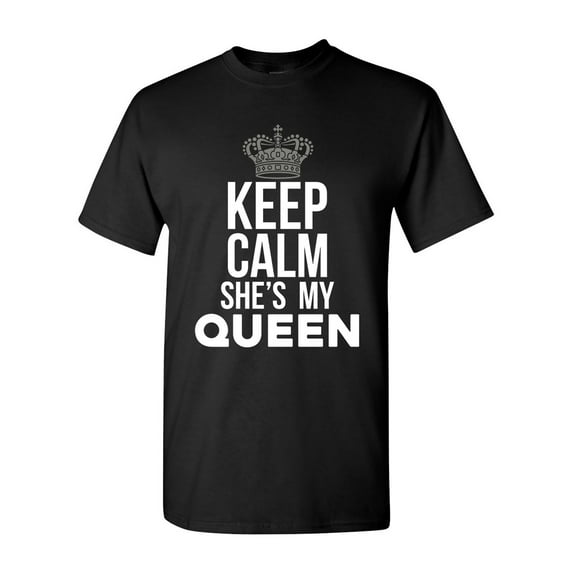 Keep Calm She's My Queen Couple Love Matching Funny DT Adult T-Shirt Tee
