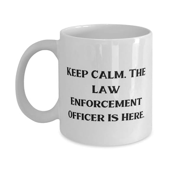 Keep Calm. The Law Enforcement Officer Is Here. 15oz Mug, Law enforcement officer Present From Friends, Cute Cup For Friends, Police officer gift, Gift for law enforcement officer, Law