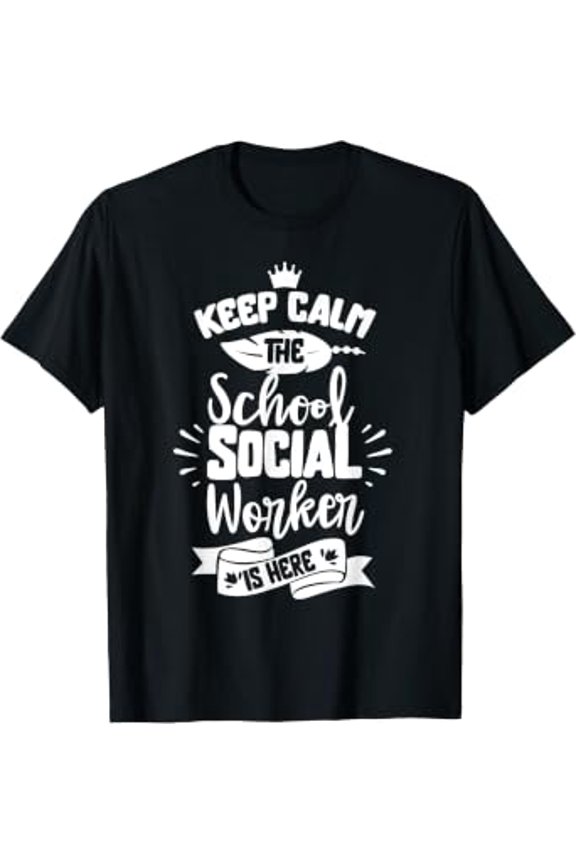Keep Calm The School Social Worker Is Here Colleague Work T-Shirt