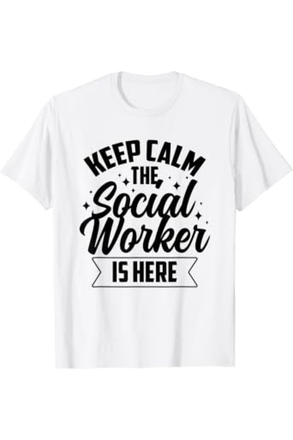 Keep Calm The Social Worker Is Here Graduation Work Job T-Shirt