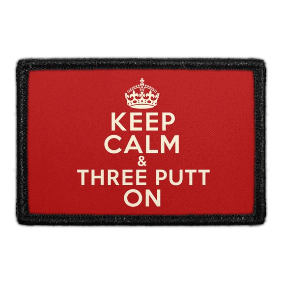 Keep Calm & Three Putt on - Removable Patch