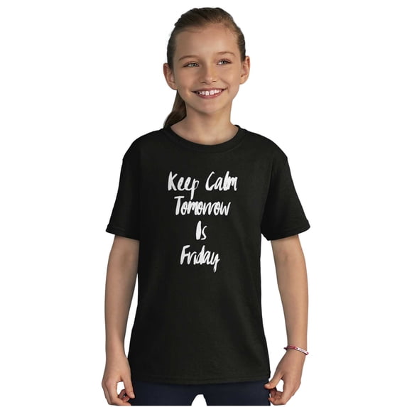 Keep Calm Tomorrow is Friday Weekend Girls Kids T Shirt Tees Teen Brisco Brands S