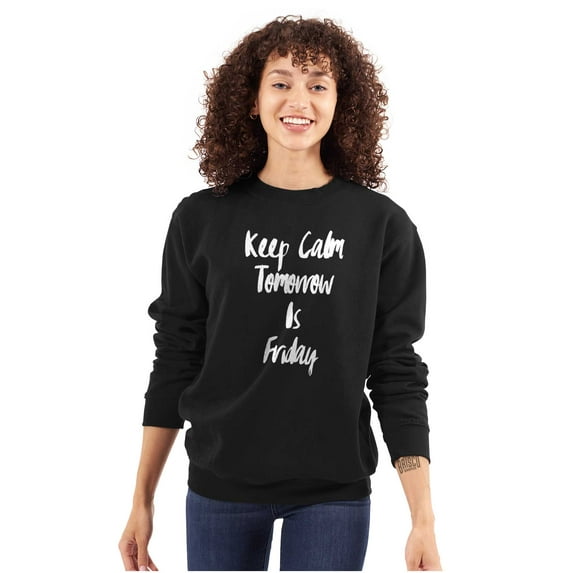 Keep Calm Tomorrow is Friday Weekend Women Crewneck Sweatshirt Brisco Brands L