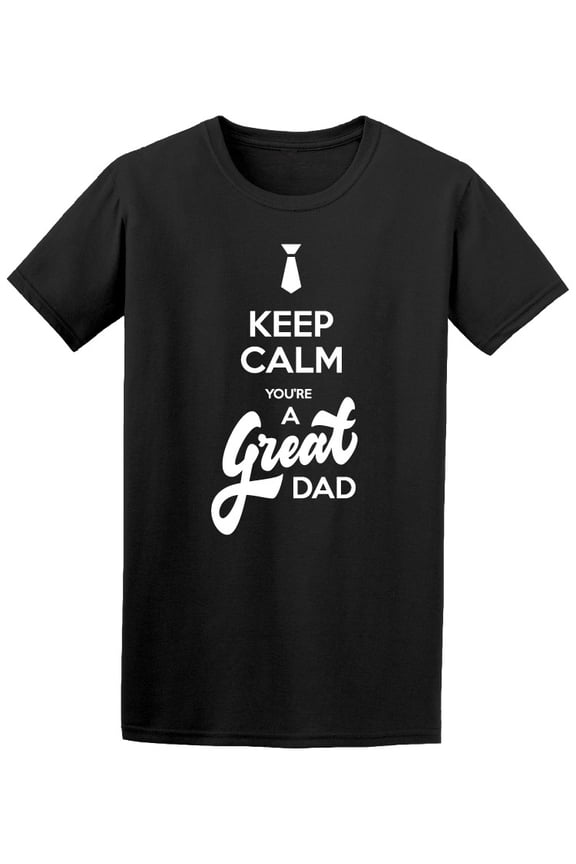 Keep Calm & U Are A Great Daddy T-Shirt Men -Image by Shutterstock, Male x-Large