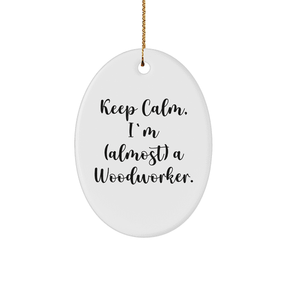 Keep Calm Woodworker Gifts for Husband Wife Friend Christmas Unique Oval Ornaments Funny Quote Inspirational Motivational for Woodworkers Home Decor Desk Decoration