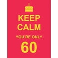 thumbnail image 1 of Keep Calm You're Only 60, 1 of 1