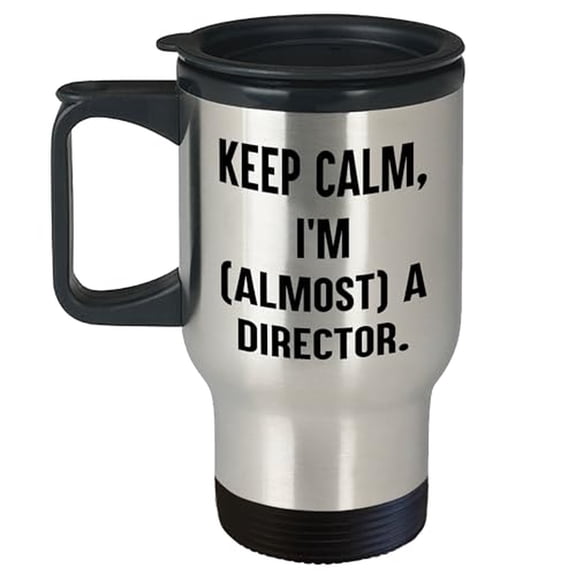 Keep Calm, I'm (almost) A Director | Father's Day Funny Stainless Steel Travel Mug Gifts for Directors from Wife to Husband | Premium Double Wall Insulated 14oz Coffee Tea Cocoa Mug Cup