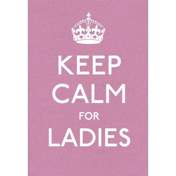 Pre-Owned Keep Calm and Carry On: Keep Calm for Ladies (Hardcover)