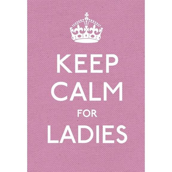 Pre-Owned Keep Calm and Carry On: Keep Calm for Ladies (Hardcover)