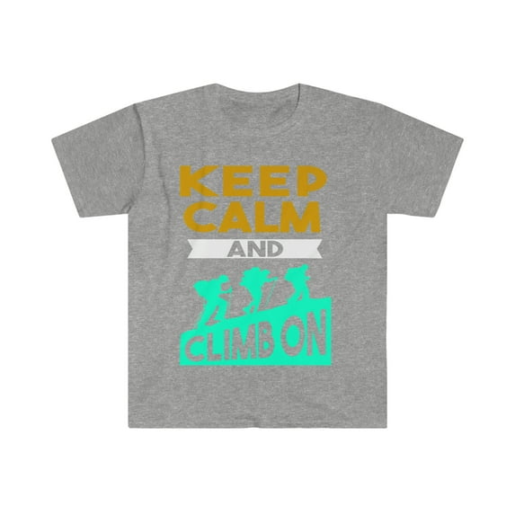 Keep Calm and Climb on Unisex T-shirt S-3XL Mountaineer Mountain