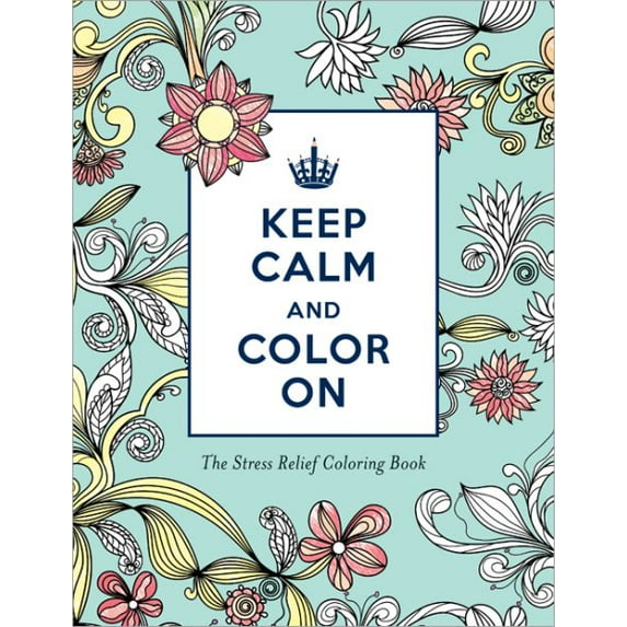 Keep Calm and Color On Stress Relief Coloring