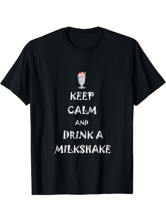 Keep Calm and Drink a Milkshake T-Shirt mens t shirtblackwomenfunnymisfitsmenjourney