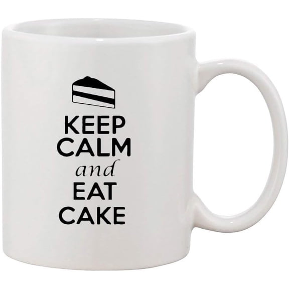 Keep Calm and Eat A Cake Desserts Funny Ceramic White Coffee 11 Oz Mug