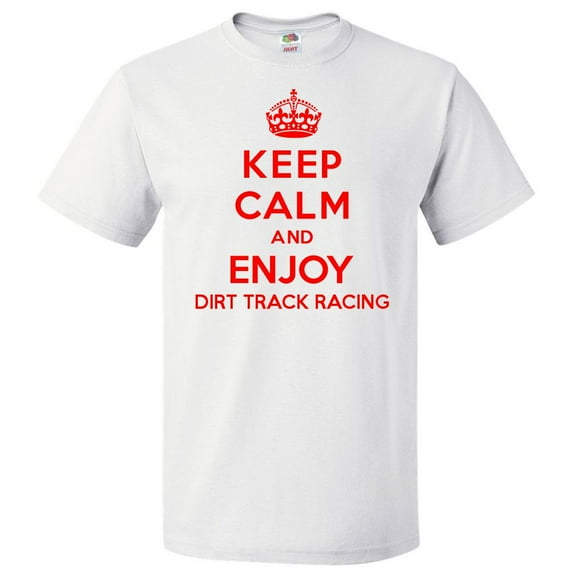 Keep Calm and Enjoy Dirt Track Racing T shirt Funny Tee Gift