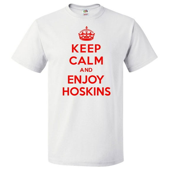 Keep Calm and Enjoy Hoskins T shirt Funny Tee Gift