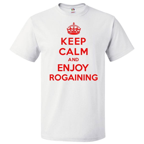 Keep Calm and Enjoy Rogaining T shirt Funny Tee Gift