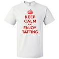 thumbnail image 1 of Keep Calm and Enjoy Tatting T shirt Funny Tee Gift, 1 of 2