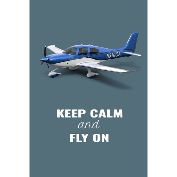 Keep Calm and Fly On: Handy 6 x 9 size to take with you. Paperback 1695294602 9781695294608 Freedom Of Flight
