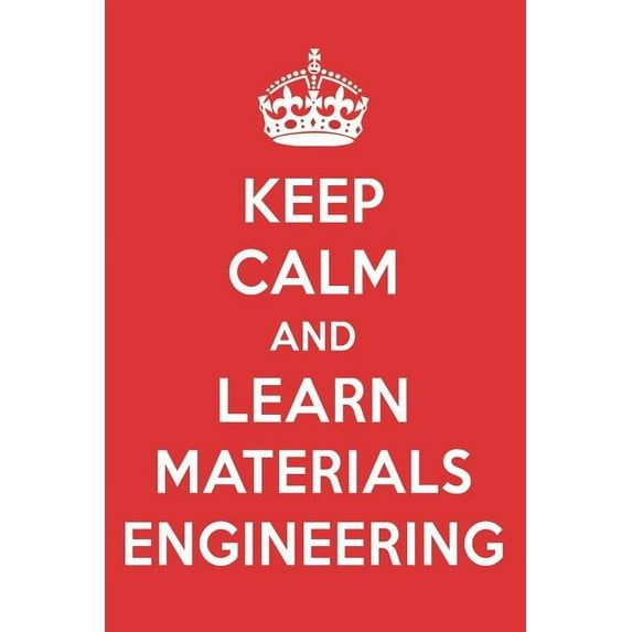 Keep Calm and Learn Materials Engineering: Materials Engineering Designer Notebook (Paperback)