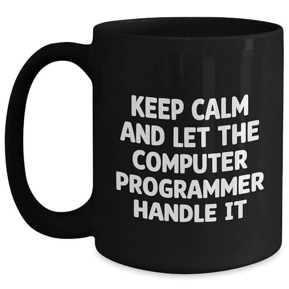 Keep Calm and Let Computer Programmer Handle It Black Coffee Mug, Funny Christmas Unique Gift Ideas for Men or Women Friends Coworkers Family