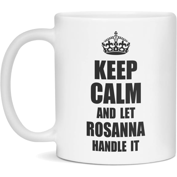 Keep Calm and Let Rosa Handle It, Rosa Mug, 11-Ounce White