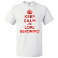 thumbnail image 1 of Keep Calm and Love Geronimo T shirt Funny Tee Gift, 1 of 2