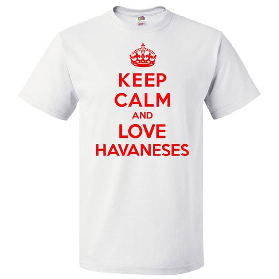 Keep Calm and Love Havaneses T shirt Funny Tee Gift