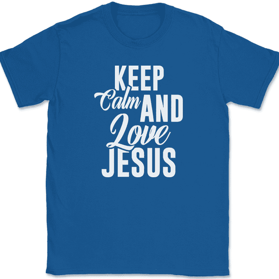 Keep Calm and Love Jesus T-Shirt Funny Humor Novelty Tee - Royal Blue, S