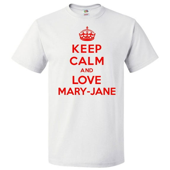 Keep Calm and Love Mary-Jane T shirt Funny Tee Gift