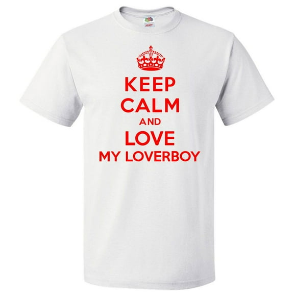 Keep Calm and Love My Loverboy T shirt Funny Tee Gift