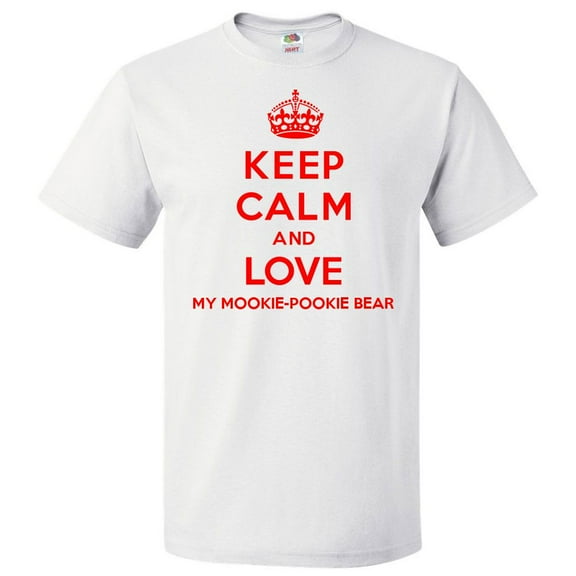 Keep Calm and Love My Mookie-Pookie Bear T shirt Funny Tee Gift