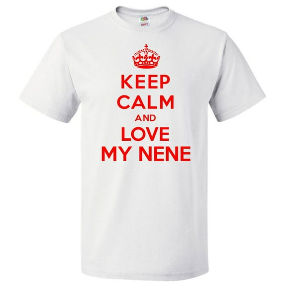 Keep Calm and Love My NeNe T shirt Funny Tee Gift