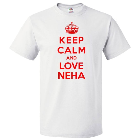 Keep Calm and Love Neha T shirt Funny Tee Gift