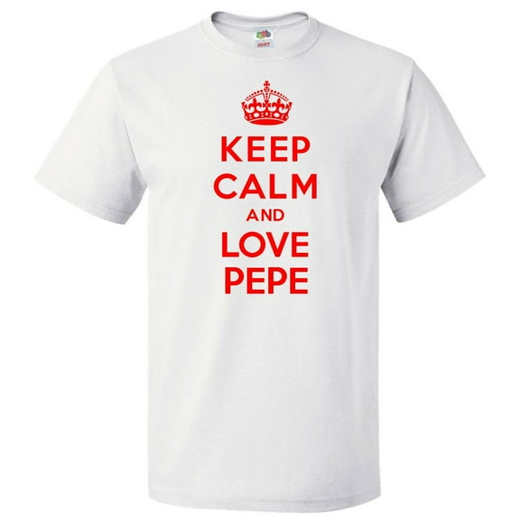 Keep Calm and Love Pepe T shirt Funny Tee Gift