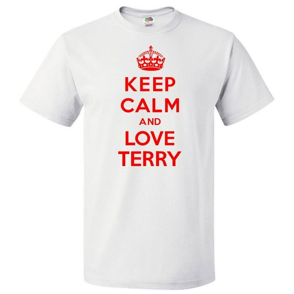 Keep Calm and Love Terry T shirt Funny Tee Gift
