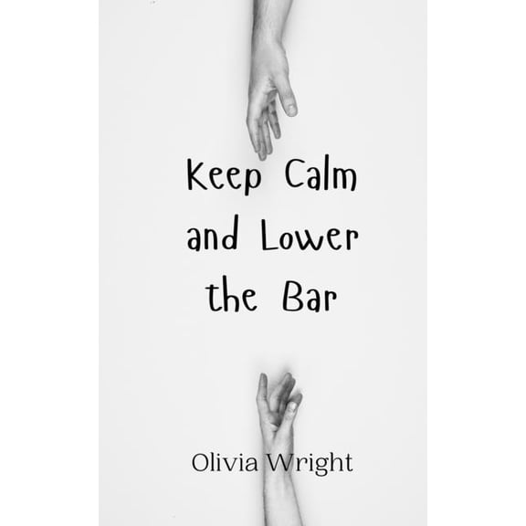 Keep Calm and Lower the Bar, (Paperback)