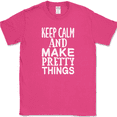 thumbnail image 1 of Keep Calm and Make Pretty Things T-Shirt Funny Crafting Hobby Art Gift Tee - Pink, 3XL, 1 of 1