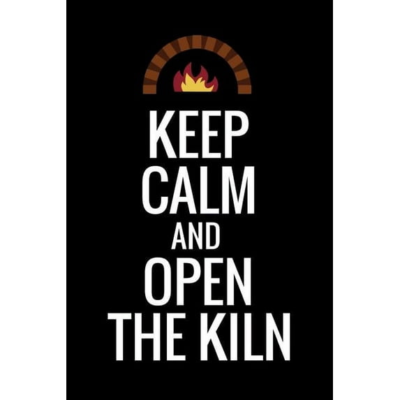 Keep Calm and Open The Kiln: Pottery Project Book - 80 Project Sheets to Record your Ceramic Work - Gift for Potters (Paperback)