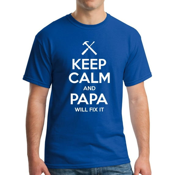 Keep Calm and Papa Will Fix It Men's T-Shirt