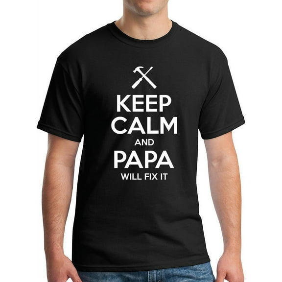 Keep Calm and Papa Will Fix It Men's T-Shirt