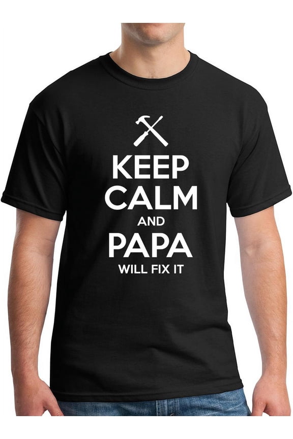 Keep Calm and Papa Will Fix It Men's T-Shirt